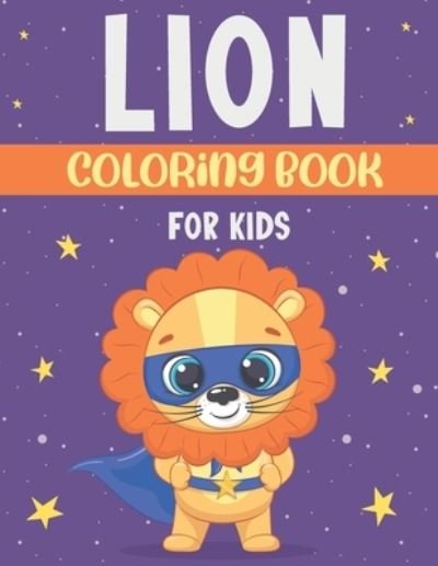 Cover for Mlou Aymen · Lion Coloring Book for Kids: a Fun Children's Colouring Book for Toddlers and Kids Ages 4-8 - for Kids Ages 9-12 (Pocketbok) (2021)