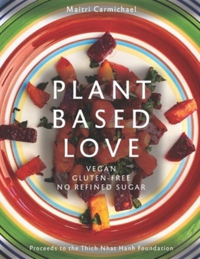 Cover for Maitri Carmichael · Plant-Based Love: Vegan, Gluten-free, No refined sugar (Paperback Book) (2021)