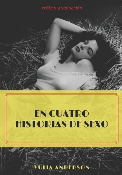 Cover for Yulia Anderson · En Cuatro Historias de Sexo (Paperback Book) (2020)