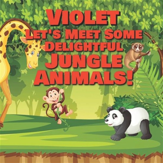 Cover for Chilkibo Publishing · Violet Let's Meet Some Delightful Jungle Animals! (Paperback Bog) (2020)