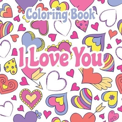Cover for Inside Publish · I Love You Coloring Book: Quote Coloring Books for Women, Love Quotes Inspirational Coloring Book - Love and Romance Coloring Book (Paperback Bog) (2020)