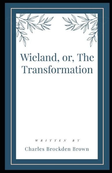 Cover for Charles Brockden Brown · Wieland, or, The Transformation Illustrated (Paperback Book) (2020)