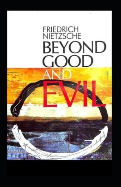 Beyond Good & Evil Prelude to a Classic Philosophy of the Future (Annotated) - Friedrich Nietzsche - Bøger - Independently Published - 9798587481671 - 28. december 2020