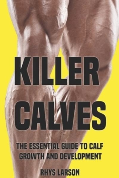 Cover for Rhys Larson · Killer Calves: The Essential Guide to Calf Growth and Development - Beastly Body (Paperback Book) (2020)