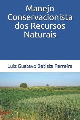 Cover for Luiz Gustavo Batista Ferreira · Manejo Conservacionista dos Recursos Naturais (Taschenbuch) (2020)