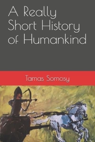 Cover for Tamas Somosy · A Really Short History of Humankind (Paperback Book) (2020)