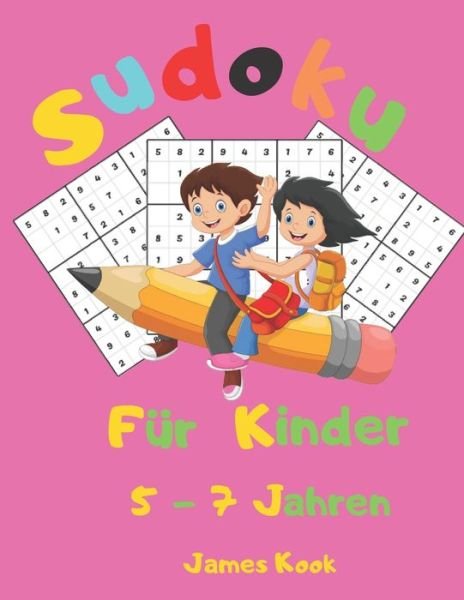 Sudoku fur Kinder 5 - 7 Jahren - James Kook - Boeken - Independently Published - 9798651421671 - 5 juni 2020