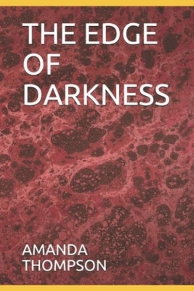 The Edge of Darkness - Amanda Thompson - Książki - Independently Published - 9798712955671 - 23 lutego 2021