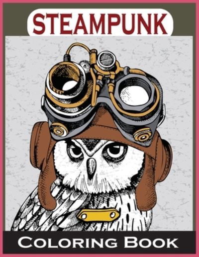 Steampunk Coloring Book - Farabi Foysal - Książki - Independently Published - 9798726000671 - 21 marca 2021
