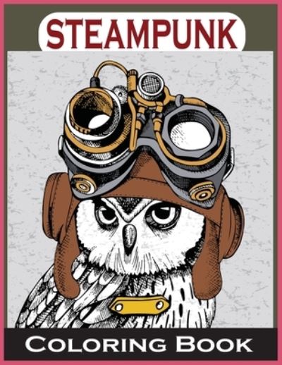 Steampunk Coloring Book - Farabi Foysal - Libros - Independently Published - 9798726000671 - 21 de marzo de 2021