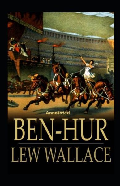 Cover for Lewis Wallace · Ben-Hur -A Tale of the Christ Annotated (Paperback Book) (2021)