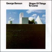 Shape of Things to Come - George Benson - Muziek - VERVE - 0602517426672 - 18 september 2007
