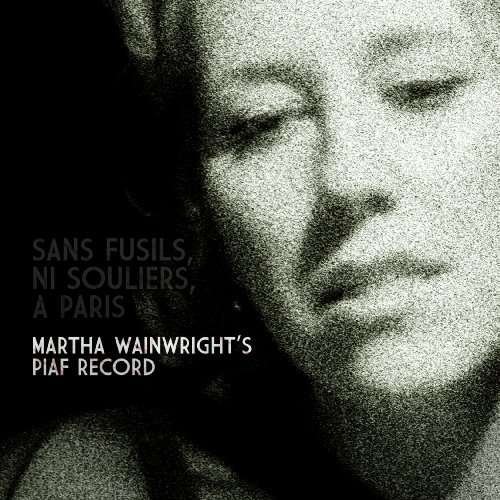 Cover for Martha Wainwright · Sans Fusils, NI SOULIERS, A PARIS - MARTHA SINGS EDIT PIAF (DVD/CD) (2018)