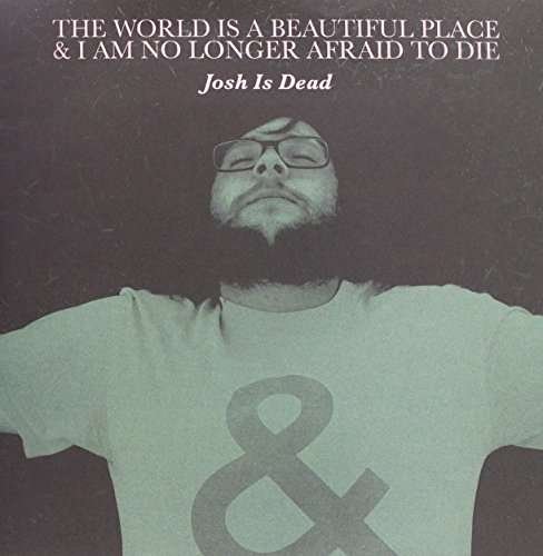 Cover for The World Is a Beautiful Place &amp; I Am No Longer Afraid to Die · Josh Is Dead - 7&quot; (LP) (2010)