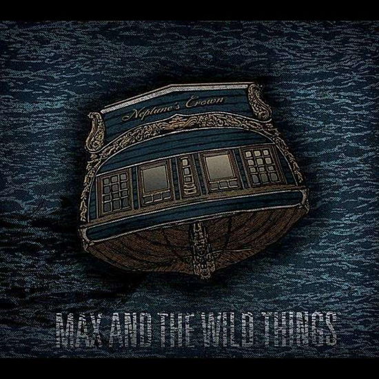 Cover for Max &amp; the Wild Things · Neptune's Crown (CD) (2012)