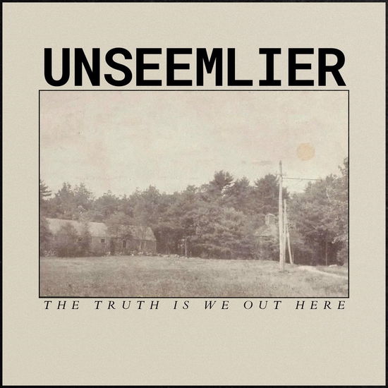 Cover for Unseemlier · The Truth is We Out Here (CD) (2024)