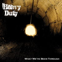 Cover for Heavy Duty · What We've Been Through (CD) (2010)