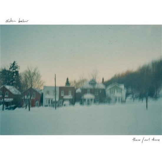 Cover for Aidan Baker · There / Not There (CD) (2020)