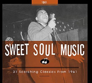 Sweet Soul Music 1961 - 31 Scorching Classics from 1961 / Various - Muzyka - BEAR FAMILY - 4000127168672 - 22 maja 2008