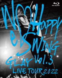 Glay Live Tour 2022 -we Love Happy Swing- Vol.3 Presented by Happy Swing 25th an - Glay - Music - PONY CANYON INC. - 4524135043672 - November 30, 2022