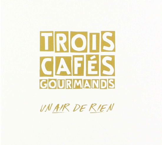 Cover for Trois Cafes Gourmands · Un Air De Rien (CD) (2018)