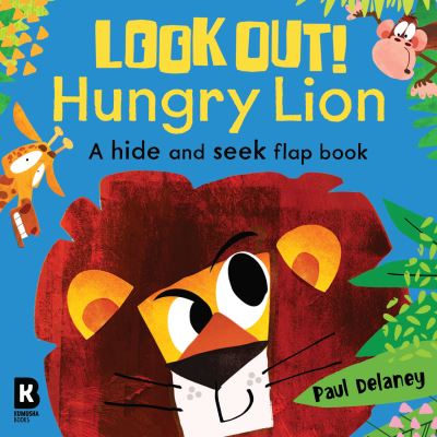 Cover for Paul Delaney · Look Out! Hungry Lion - Look Out! Hungry Animals (Board book) (2024)