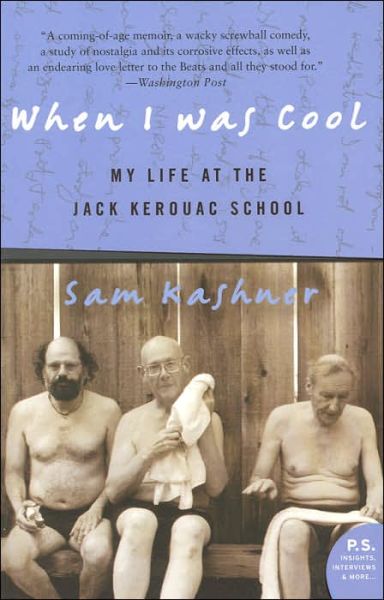 Cover for Sam Kashner · When I Was Cool: My Life at the Jack Kerouac School (P.s.) (Taschenbuch) [Reprint edition] (2005)