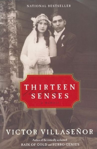 Thirteen Senses: a Memoir - Victor Villasenor - Bøker - LIGHTNING SOURCE UK LTD - 9780060935672 - 5. oktober 2004