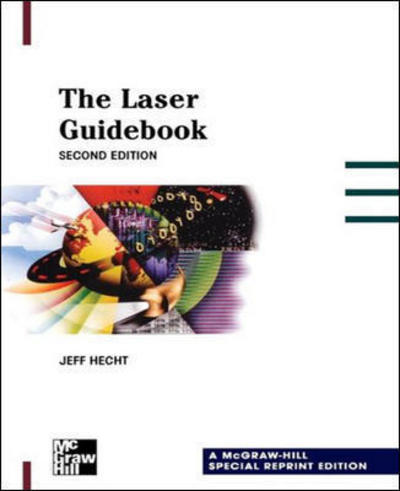 The Laser Guidebook - Jeff Hecht - Książki - McGraw-Hill Education - Europe - 9780071359672 - 16 grudnia 1999