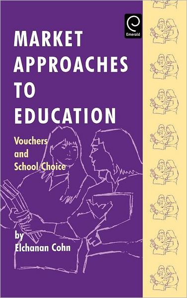 Cover for E Cohn · Market Approaches to Education: Vouchers and School Choice (Hardcover Book) (1997)