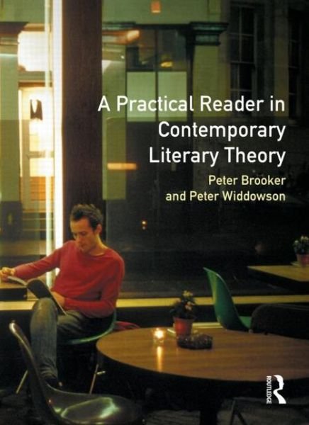 Cover for Brooker, Peter (University of Nottingham, United Kingdom.) · A Practical Reader in Contemporary Literary Theory (Paperback Book) (1996)