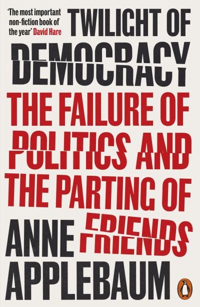 Cover for Anne Applebaum · Twilight of Democracy: The Failure of Politics and the Parting of Friends (Paperback Bog) (2021)