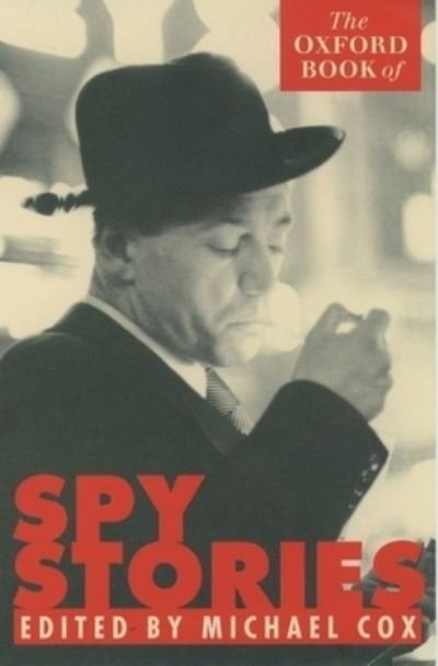 The Oxford Book of Spy Stories - Michael Cox - Książki - Oxford University Press - 9780192832672 - 4 września 1997