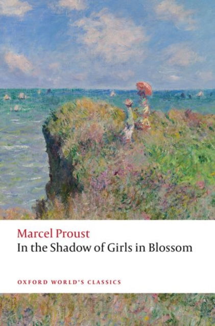 In the Shadow of Girls in Blossom - Oxford World's Classics - Marcel Proust - Kirjat - Oxford University Press - 9780192845672 - torstai 13. maaliskuuta 2025