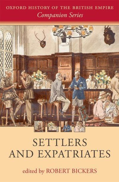 Cover for Robert Bickers · Settlers and Expatriates: Britons over the Seas - Oxford History of the British Empire Companion Series (Hardcover Book) (2010)