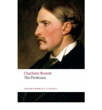 The Professor - Oxford World's Classics - Charlotte Bronte - Bøker - Oxford University Press - 9780199536672 - 10. juli 2008