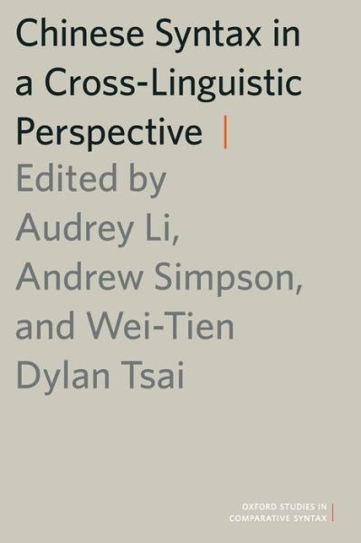 Chinese Syntax in a Cross-Linguistic Perspective - Oxford Studies in Comparative Syntax - Tsai, Wei-Tien Dylan (Professor of Linguistics, Professor of Linguistics, National Tsing Hua University (Taiwan)) - Bøger - Oxford University Press Inc - 9780199945672 - 15. januar 2015