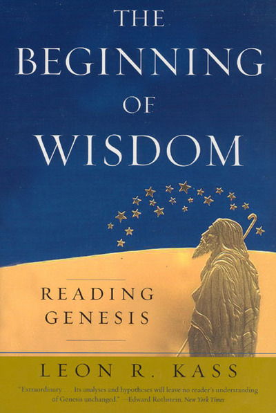 Cover for Leon R. Kass · The Beginning of Wisdom: Reading Genesis (Pocketbok) [2 Revised edition] (2006)