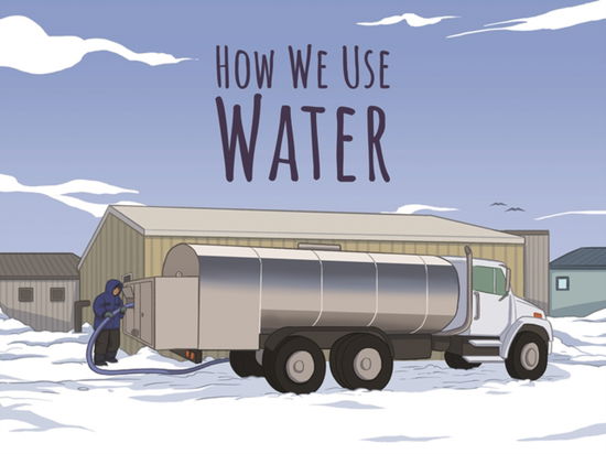 Cover for Arvaaq Press · How We Use Water: English Edition - Nunavummi Reading Series (Paperback Book) [English edition] (2019)