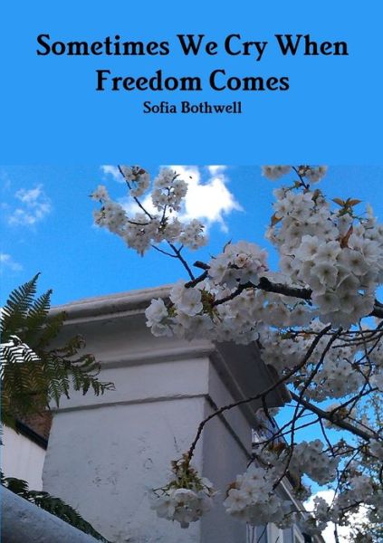 Cover for Sofia Bothwell · Sometimes We Cry When Freedom Comes (Paperback Book) (2019)