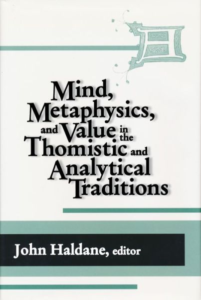 Cover for IMind, Metaphysics, and Value in the Thomistic and Analytical Traditions - Thomistic Studies (Hardcover Book) (2002)