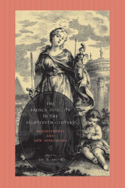 Cover for Jay M Smith · The French Nobility in the Eighteenth Century: Reassessments and New Approaches (Paperback Book) (2012)