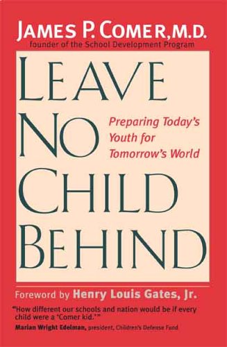 Leave No Child Behind: Preparing Today’s Youth for Tomorrow’s World - James Comer - Books - Yale University Press - 9780300109672 - September 1, 2005