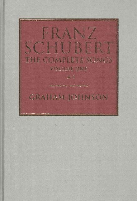 Cover for Graham Johnson · Franz Schubert: The Complete Songs (Hardcover Book) (2014)