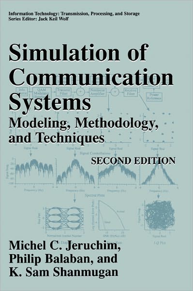 Cover for Michel C. Jeruchim · Simulation of Communication Systems: Modeling, Methodology and Techniques - Information Technology: Transmission, Processing and Storage (Hardcover Book) [2nd ed. 2000 edition] (2000)