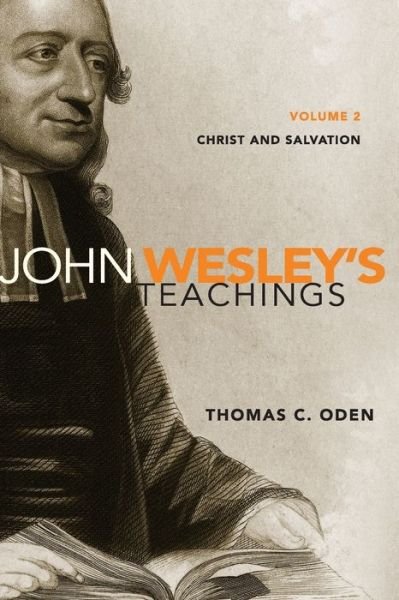 Cover for Thomas C. Oden · John Wesley's Teachings, Volume 2: Christ and Salvation (Paperback Book) [Revised edition] (2012)