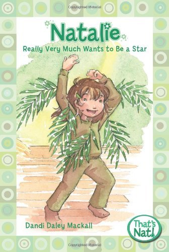 Cover for Dandi Daley Mackall · Natalie Really Very Much Wants to Be a Star - That's Nat! (Paperback Book) (2009)