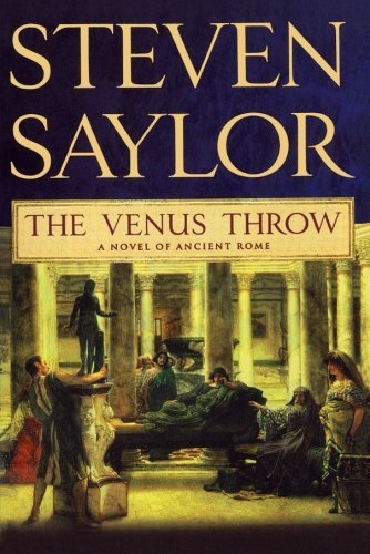 The Venus Throw: a Mystery of Ancient Rome (Novels of Ancient Rome) - Steven Saylor - Kirjat - Minotaur Books - 9780312539672 - tiistai 23. joulukuuta 2008