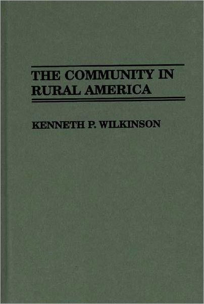 Cover for Kenneth P. Wilkinson · The Community in Rural America - Controversies in Science (Hardcover Book) (1991)