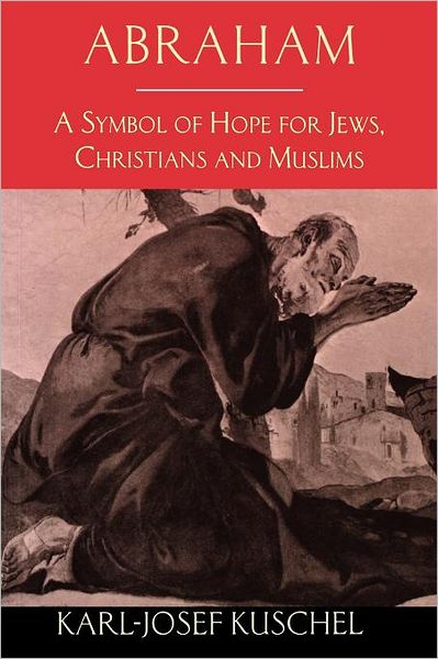 Cover for Karl-josef Kuschel · Abraham: a Symbol of Hope for Jews, Christians and Muslims (Paperback Book) (2015)